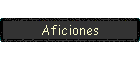 Aficiones